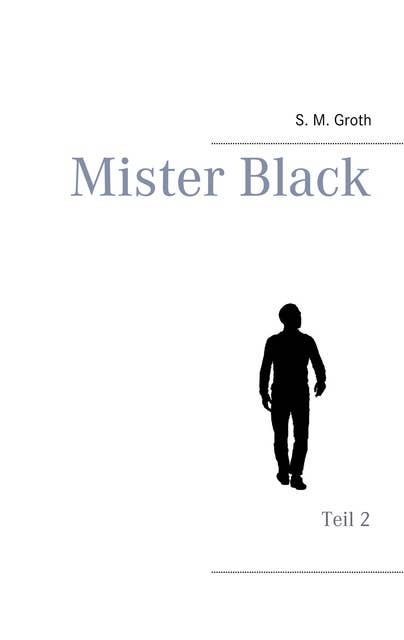 Mister Black: Teil 2