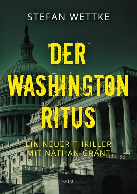 Der Washington-Ritus: Ein neuer Thriller mit Nathan Grant