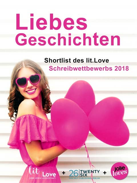 LiebesGeschichten: Shortlist des lit.Love Schreibwettbewerbs 2018