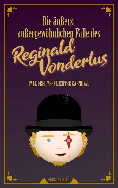 Die äußerst außergewöhnlichen Fälle des Reginald Vonderlus: Fall Drei: Verfluchter Karneval