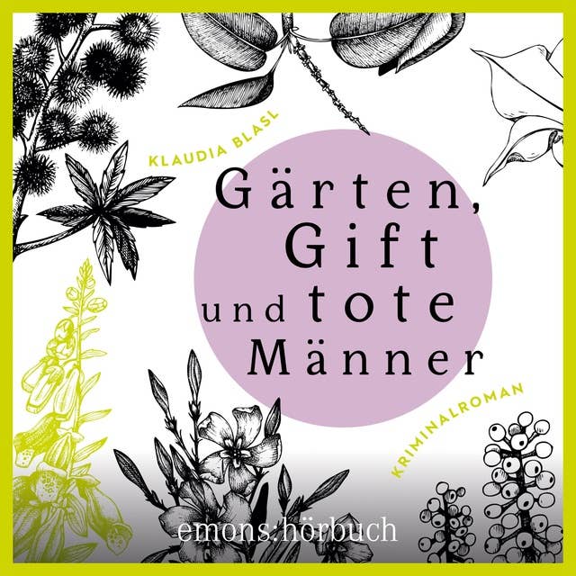 Gärten, Gift und tote Männer: Kriminalroman 