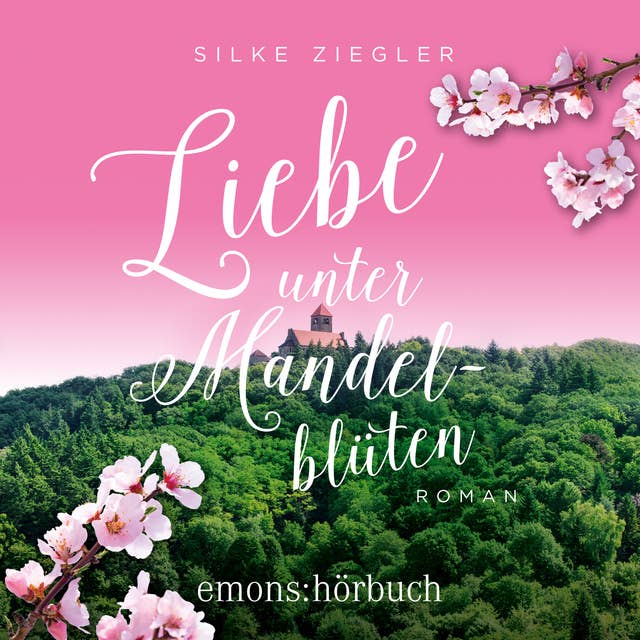 Liebe unter Mandelblüten: Roman