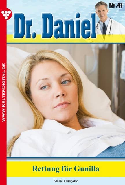 Dr. Daniel 41 – Arztroman: Rettung für Gunilla