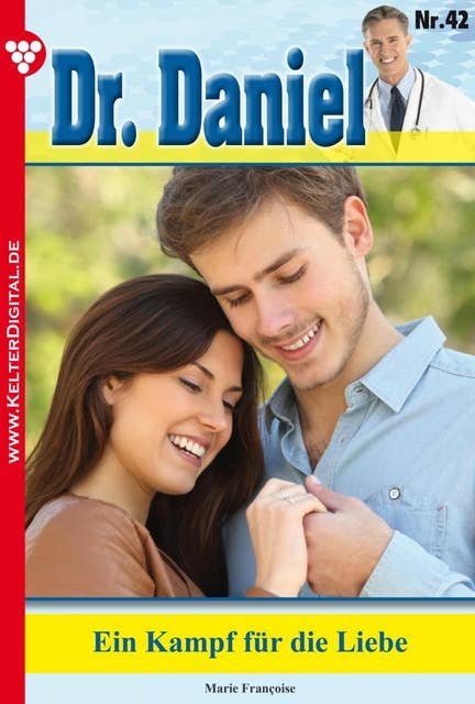 Dr. Daniel 42 – Arztroman: Ein Kampf für die Liebe