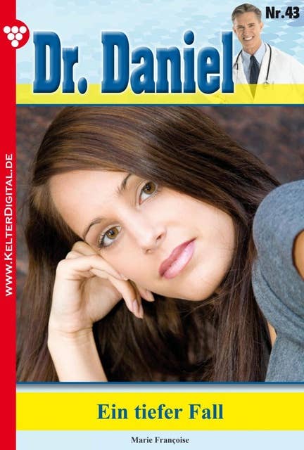 Dr. Daniel 43 – Arztroman: Ein tiefer Fall