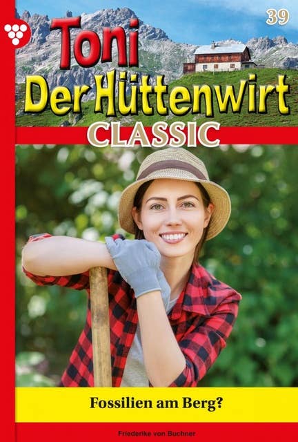 Fossilien am Berg?: Toni der Hüttenwirt Classic 39 – Heimatroman