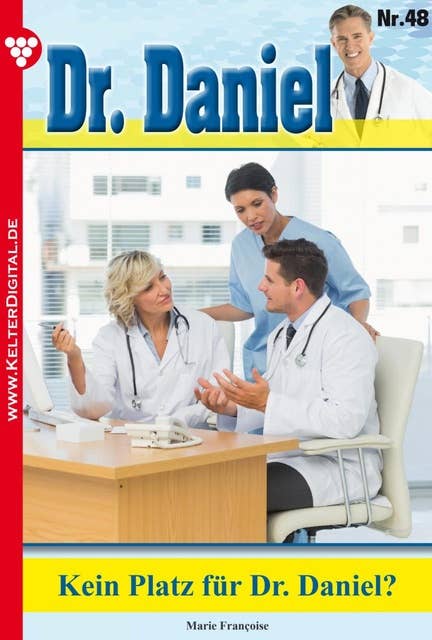 Dr. Daniel 48 – Arztroman: Kein Platz für Dr. Daniel?