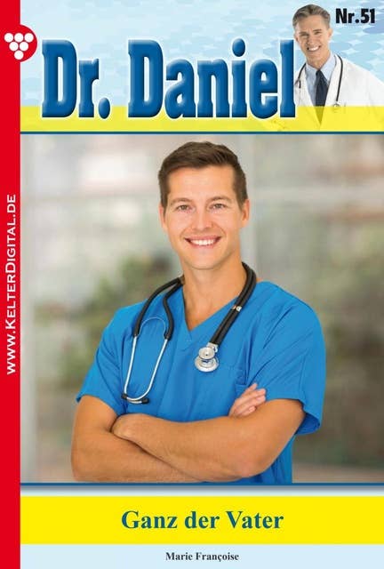 Dr. Daniel 51 – Arztroman: Ganz der Vater