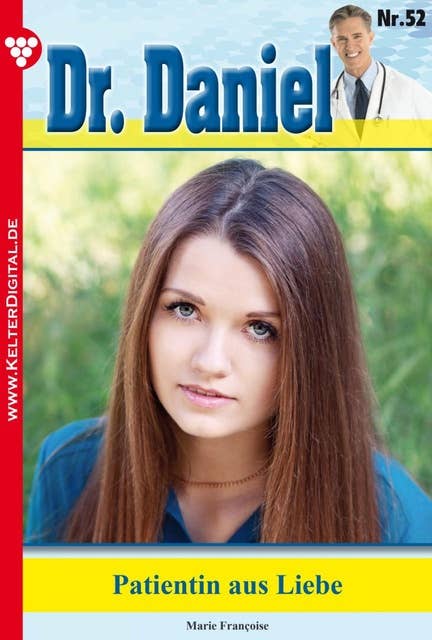 Dr. Daniel 52 – Arztroman: Patientin aus Liebe
