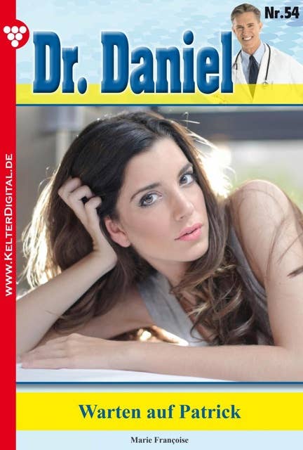 Dr. Daniel 54 – Arztroman: Warten auf Patrick