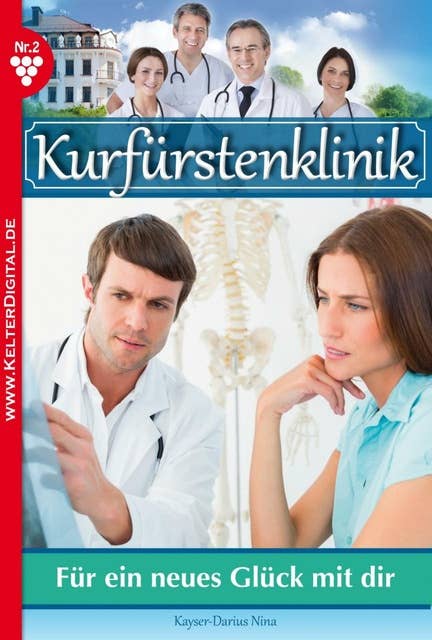 Kurfürstenklinik 2 – Arztroman: Für ein neues Glück mit dir