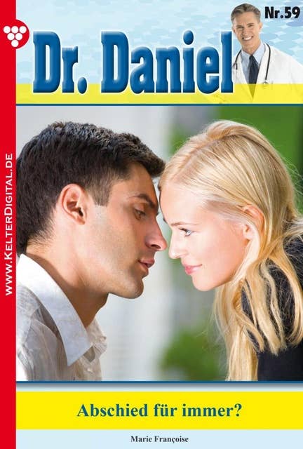 Dr. Daniel 59 – Arztroman: Abschied für immer?