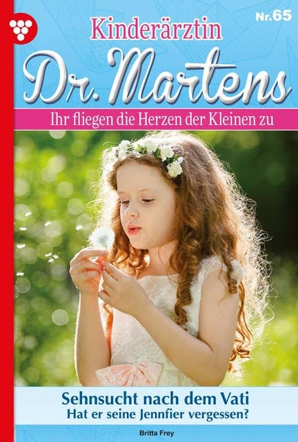 Sehnsucht nach dem Vati: Kinderärztin Dr. Martens 65 – Arztroman