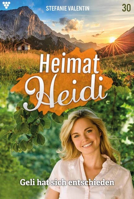 Geli hat sich entschieden: Heimat-Heidi 30 – Heimatroman