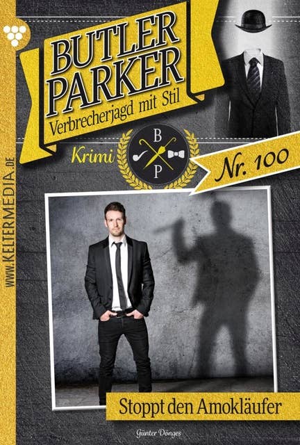 Stoppt den den Amokläufer: Butler Parker 100 – Kriminalroman