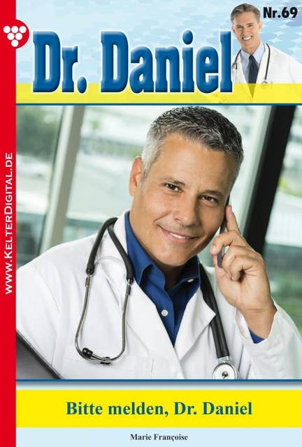 Dr. Daniel 69 – Arztroman: Bitte melden, Dr. Daniel