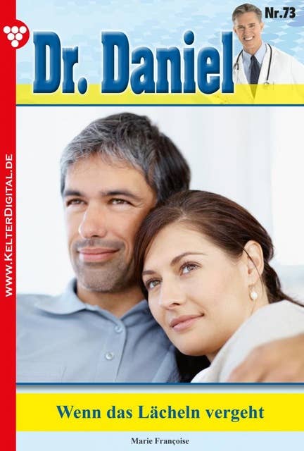 Dr. Daniel 73 – Arztroman: Wenn das Lächeln vergeht