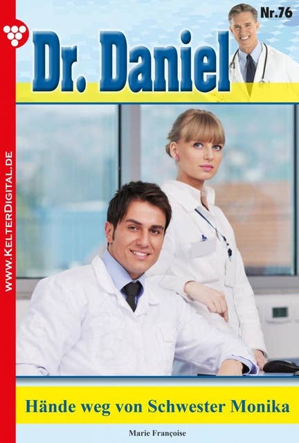 Dr. Daniel 76 – Arztroman: Hände weg von Schwester Monika