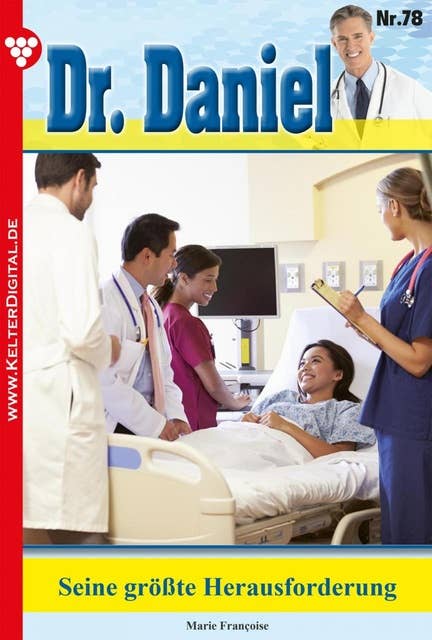 Dr. Daniel 78 – Arztroman: Seine größte Herausforderung