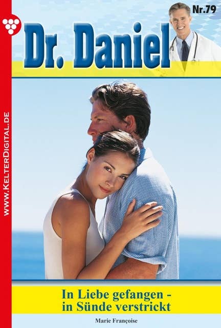 Dr. Daniel 79 – Arztroman: In Liebe gefangen - in Sünde verstrickt