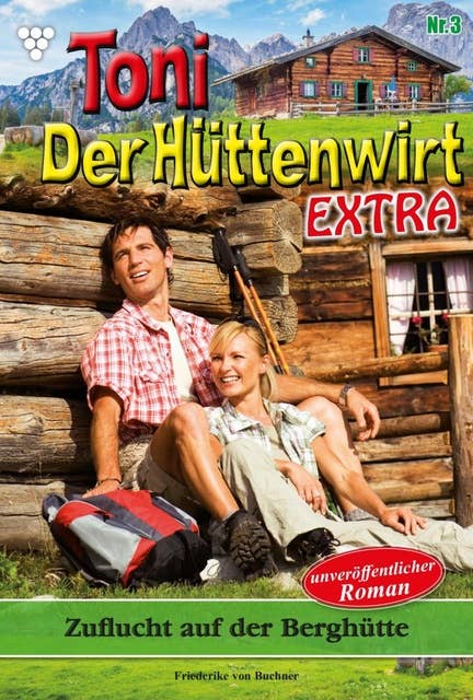 Toni der Hüttenwirt Extra 3 – Heimatroman: Zuflucht auf der Berghütte