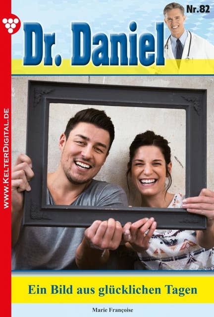 Dr. Daniel 82 – Arztroman: Ein Bild aus glücklichen Tagen