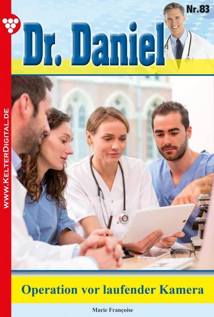 Dr. Daniel 83 – Arztroman: Operation vor laufender Kamera