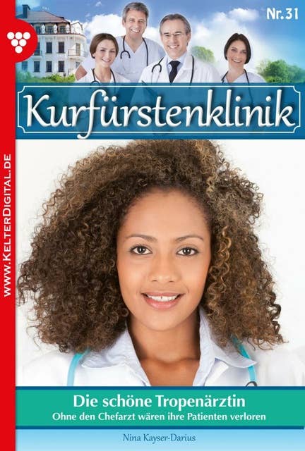 Kurfürstenklinik 31 – Arztroman: Die schöne Tropenärztin