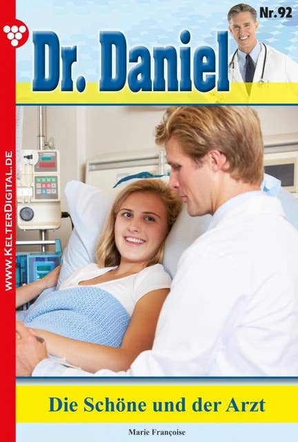 Die Schöne und der Arzt: Dr. Daniel 92 – Arztroman