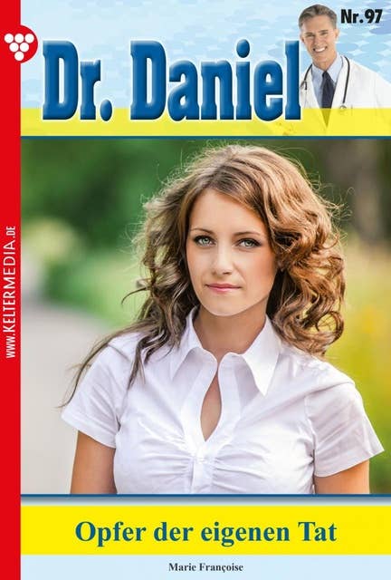 Opfer der eigenen Tat: Dr. Daniel 97 – Arztroman