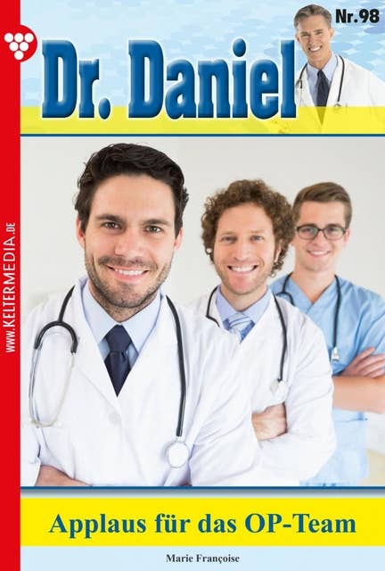 Applaus für das OP-Team: Dr. Daniel 98 – Arztroman