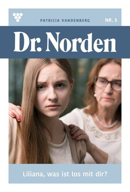 Liliana, was ist los mit dir?: Dr. Norden 5 – Arztroman