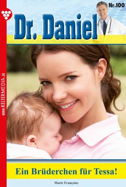 Ein Brüderchen für Tessa: Dr. Daniel 100 – Arztroman