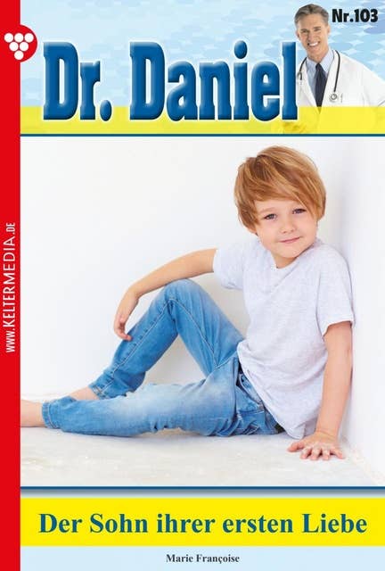 Der Sohn ihrer ersten Liebe: Dr. Daniel 103 – Arztroman
