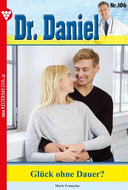 Glück ohne Dauer?: Dr. Daniel 106 – Arztroman