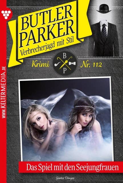 Das Spiel mit den Seejungfrauen: Butler Parker 112 – Kriminalroman