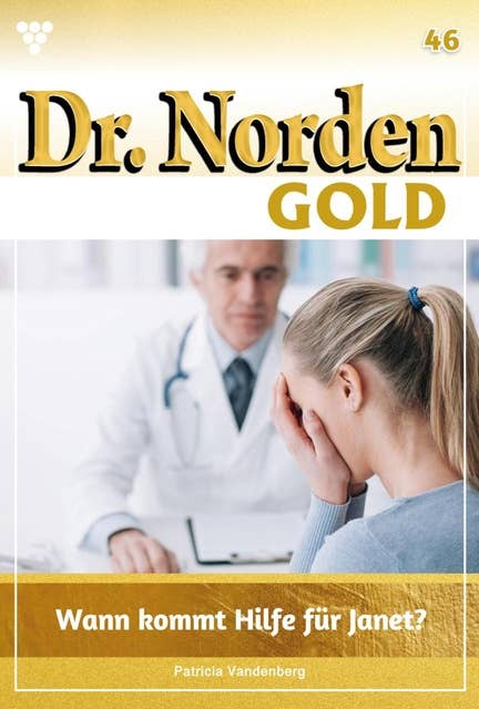 Wann kommt Hilfe für Janet?: Dr. Norden Gold 46 – Arztroman