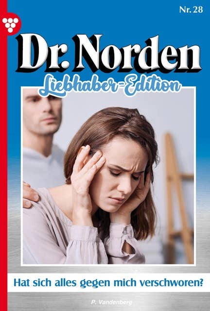 Hat sich alles gegen mich verschworen?: Dr. Norden Liebhaber Edition 28 – Arztroman