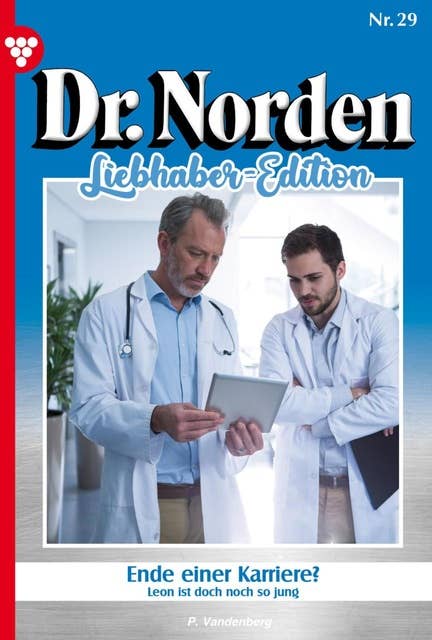 Ende einer Karriere?: Dr. Norden Liebhaber Edition 29 – Arztroman