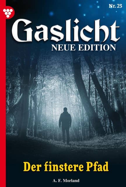 Der finstere Pfad: Gaslicht - Neue Edition 23 – Mystikroman