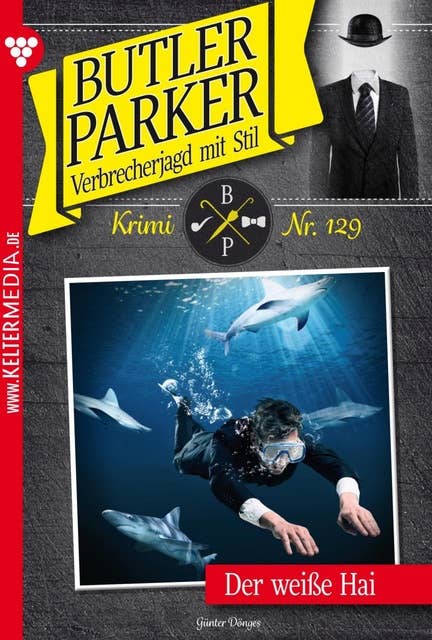 Der weiße Hai: Butler Parker 129 – Kriminalroman