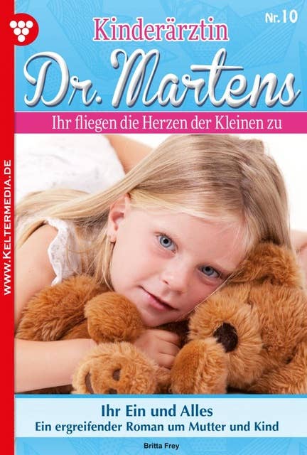 Ihr Ein und Alles: Kinderärztin Dr. Martens 10 – Arztroman