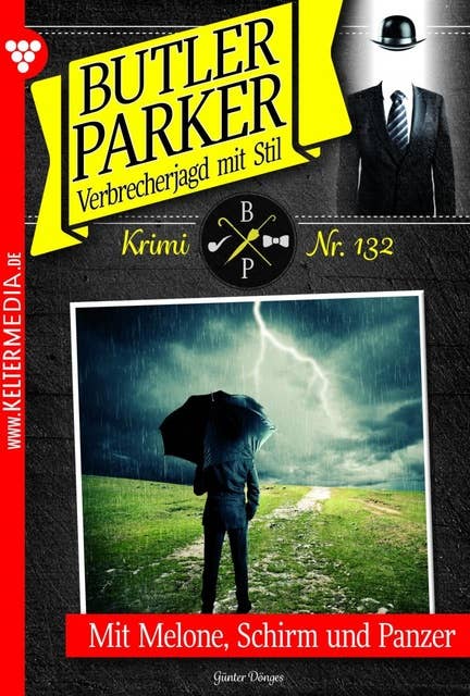 Mit Melone Schirm und Panzer: Butler Parker 132 – Kriminalroman