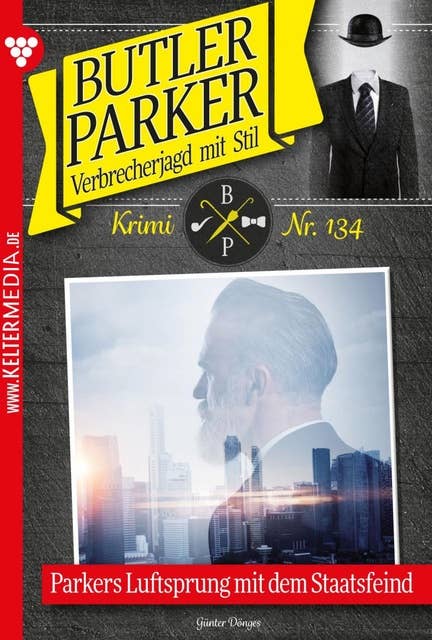 Parkers Luftsprung mit dem Staatsfeind: Butler Parker 134 – Kriminalroman