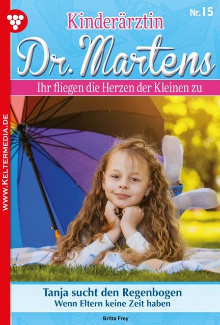 Tanja sucht den Regenbogen: Kinderärztin Dr. Martens 15 – Arztroman