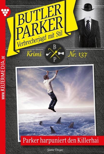 Parker harpuniert den Killerhai: Butler Parker 137 – Kriminalroman