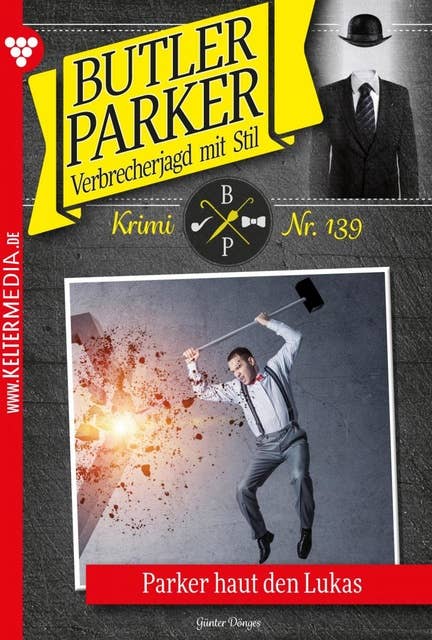 Parker haut den Lukas: Butler Parker 139 – Kriminalroman
