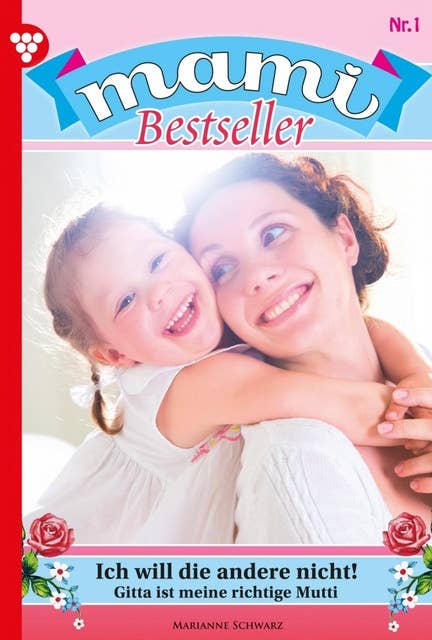 Ich will die andere nicht!: Mami Bestseller 1 – Familienroman