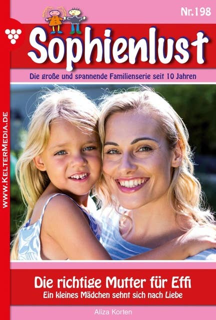 Die richtige Mutter für Effi: Sophienlust 119 – Familienroman