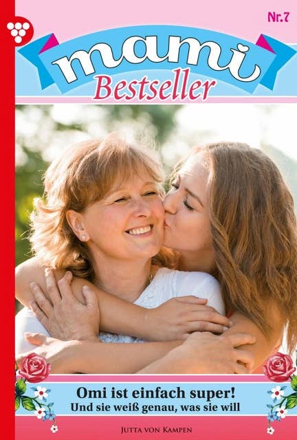 Omi ist einfach super!: Mami Bestseller 7 – Familienroman